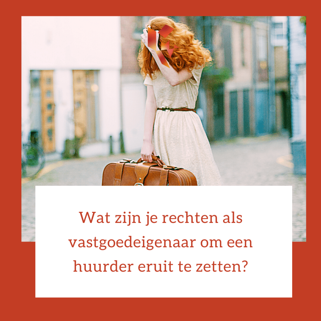 Wat zijn je rechten als vastgoedeigenaar om een huurder eruit te zetten MV Vastgoedmanagement